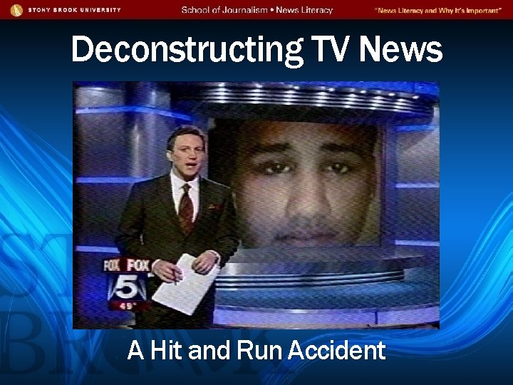 Deconstructing TV News A Hit and Run Accident 