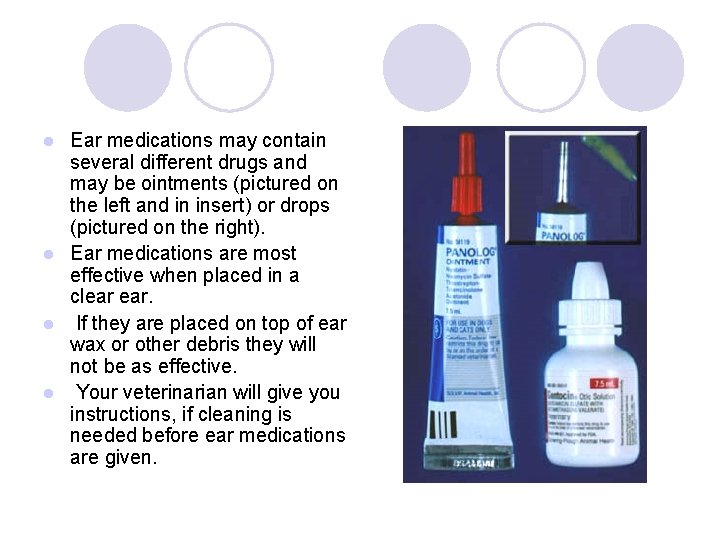 Ear medications may contain several different drugs and may be ointments (pictured on the