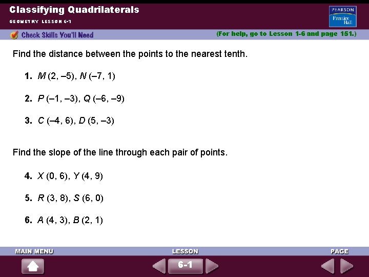 Classifying Quadrilaterals GEOMETRY LESSON 6 -1 (For help, go to Lesson 1 -6 and