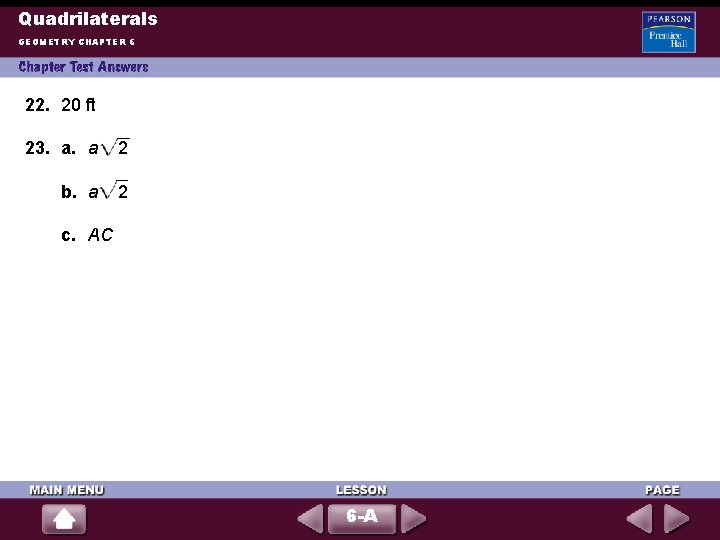 Quadrilaterals GEOMETRY CHAPTER 6 22. 20 ft 23. a. a 2 b. a 2