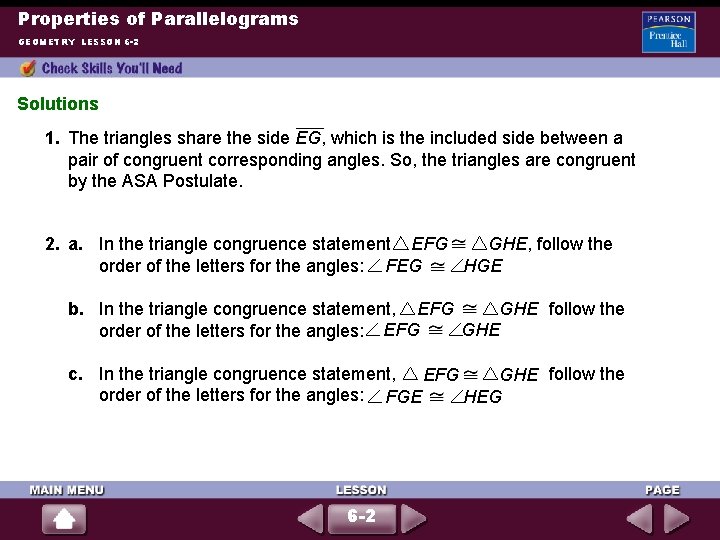 Properties of Parallelograms GEOMETRY LESSON 6 -2 Solutions 1. The triangles share the side