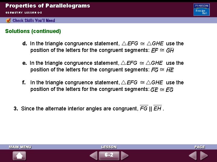 Properties of Parallelograms GEOMETRY LESSON 6 -2 Solutions (continued) d. In the triangle congruence