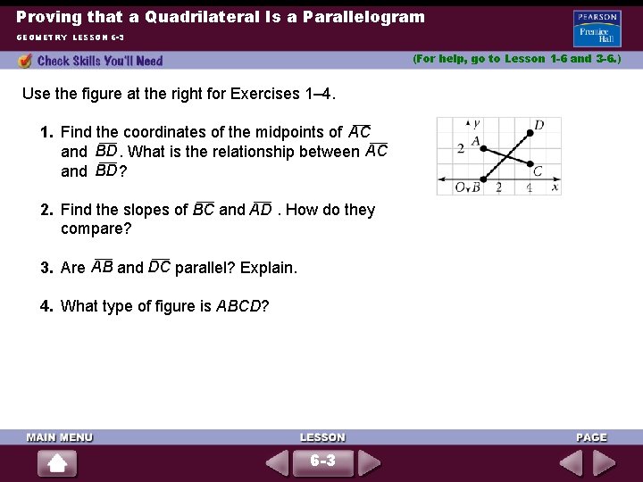Proving that a Quadrilateral Is a Parallelogram GEOMETRY LESSON 6 -3 (For help, go