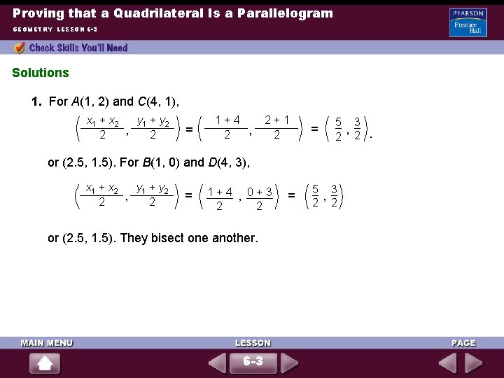 Proving that a Quadrilateral Is a Parallelogram GEOMETRY LESSON 6 -3 Solutions 1. For