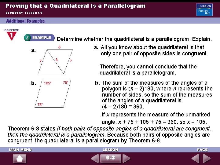 Proving that a Quadrilateral Is a Parallelogram GEOMETRY LESSON 6 -3 Determine whether the