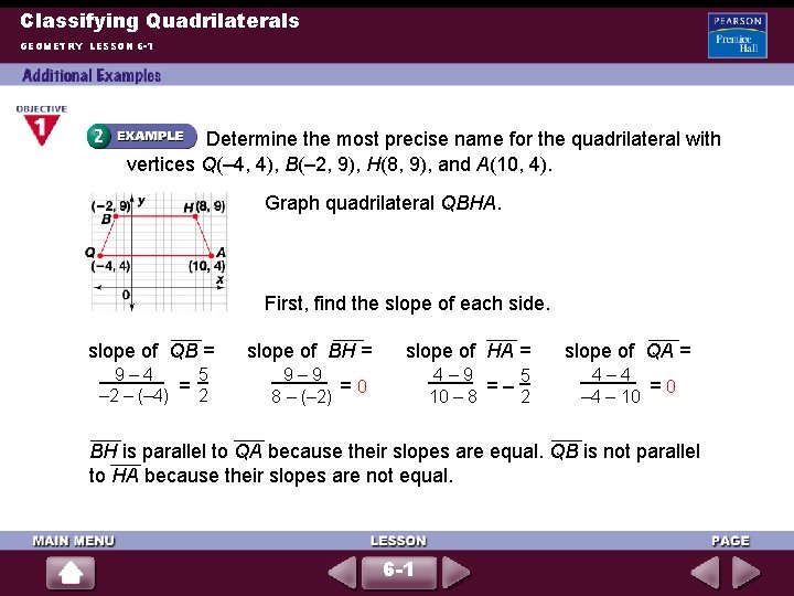 Classifying Quadrilaterals GEOMETRY LESSON 6 -1 Determine the most precise name for the quadrilateral