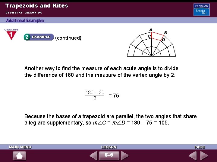 Trapezoids and Kites GEOMETRY LESSON 6 -5 (continued) Another way to find the measure