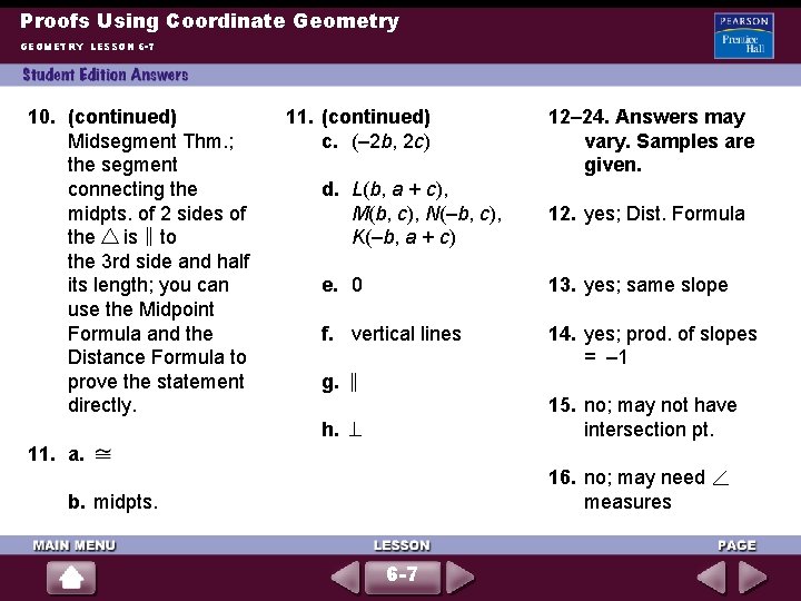 Proofs Using Coordinate Geometry GEOMETRY LESSON 6 -7 10. (continued) Midsegment Thm. ; the