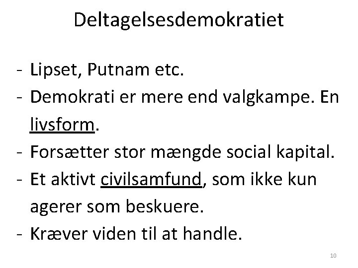 Deltagelsesdemokratiet - Lipset, Putnam etc. - Demokrati er mere end valgkampe. En livsform. -