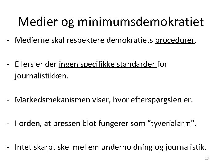 Medier og minimumsdemokratiet - Medierne skal respektere demokratiets procedurer. - Ellers er der ingen