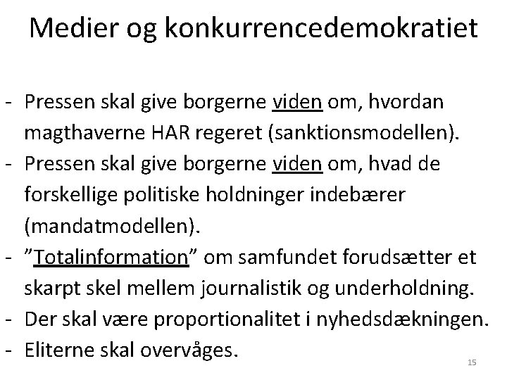 Medier og konkurrencedemokratiet - Pressen skal give borgerne viden om, hvordan magthaverne HAR regeret