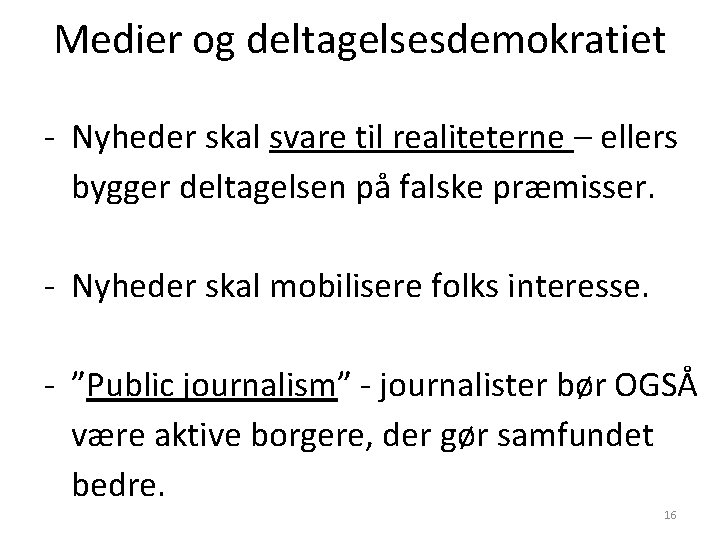 Medier og deltagelsesdemokratiet - Nyheder skal svare til realiteterne – ellers bygger deltagelsen på
