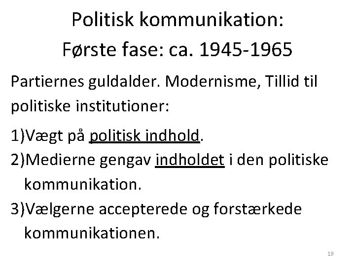 Politisk kommunikation: Første fase: ca. 1945 -1965 Partiernes guldalder. Modernisme, Tillid til politiske institutioner:
