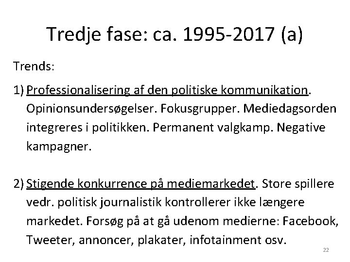 Tredje fase: ca. 1995 -2017 (a) Trends: 1) Professionalisering af den politiske kommunikation. Opinionsundersøgelser.
