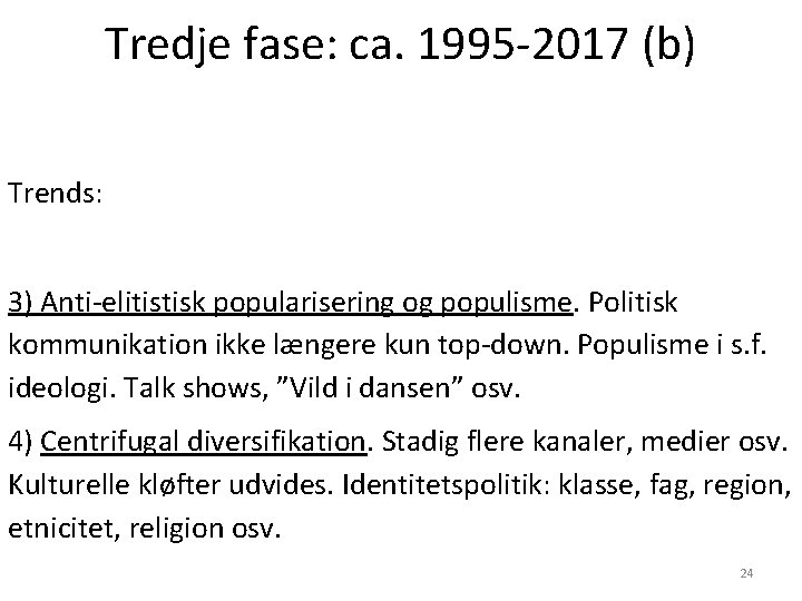 Tredje fase: ca. 1995 -2017 (b) Trends: 3) Anti-elitistisk popularisering og populisme. Politisk kommunikation