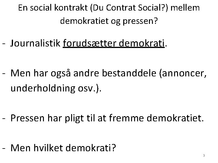 En social kontrakt (Du Contrat Social? ) mellem demokratiet og pressen? - Journalistik forudsætter