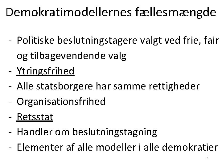 Demokratimodellernes fællesmængde - Politiske beslutningstagere valgt ved frie, fair og tilbagevendende valg - Ytringsfrihed
