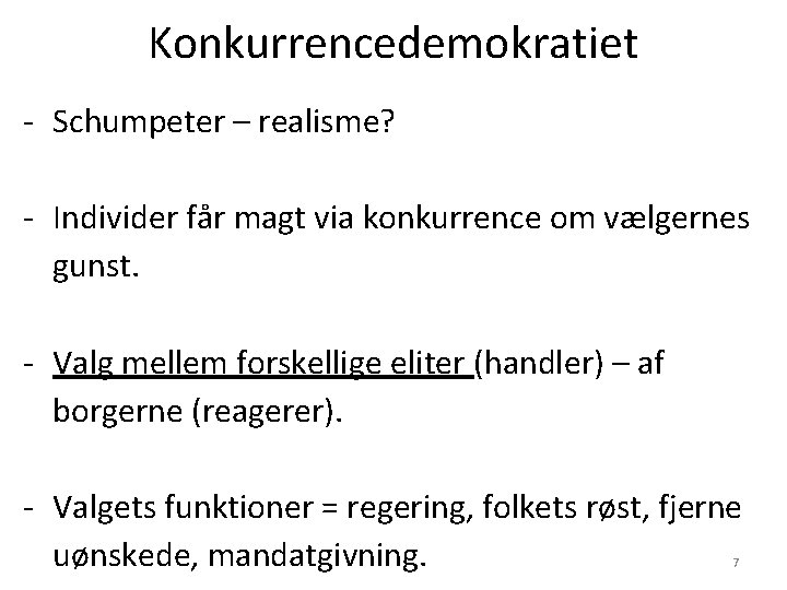 Konkurrencedemokratiet - Schumpeter – realisme? - Individer får magt via konkurrence om vælgernes gunst.