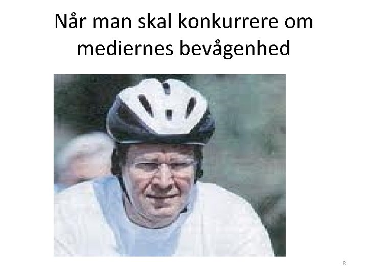 Når man skal konkurrere om mediernes bevågenhed 8 