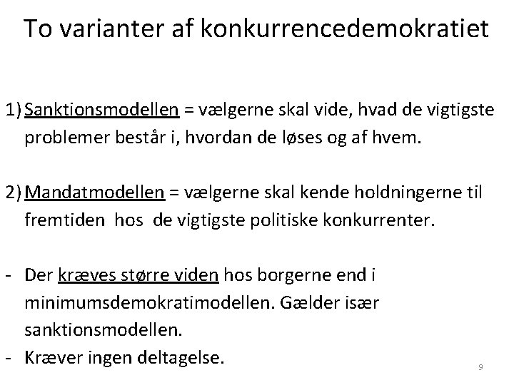To varianter af konkurrencedemokratiet 1) Sanktionsmodellen = vælgerne skal vide, hvad de vigtigste problemer
