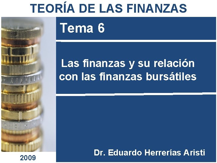 TEORÍA DE LAS FINANZAS Tema 6 Las finanzas y su relación con las finanzas