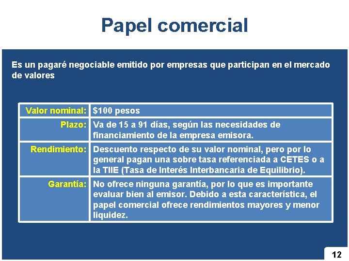 Papel comercial Es un pagaré negociable emitido por empresas que participan en el mercado