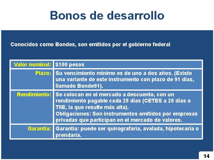 Bonos de desarrollo Conocidos como Bondes, son emitidos por el gobierno federal Valor nominal: