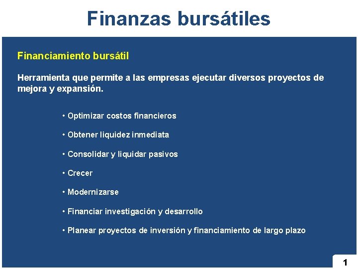 Finanzas bursátiles Financiamiento bursátil Herramienta que permite a las empresas ejecutar diversos proyectos de