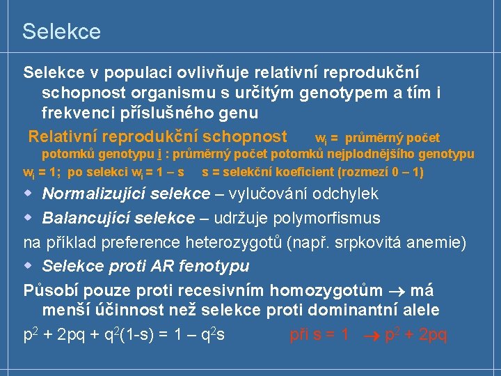 Selekce v populaci ovlivňuje relativní reprodukční schopnost organismu s určitým genotypem a tím i