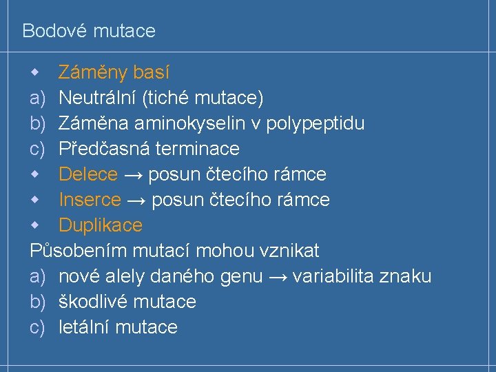 Bodové mutace w Záměny basí a) Neutrální (tiché mutace) b) Záměna aminokyselin v polypeptidu