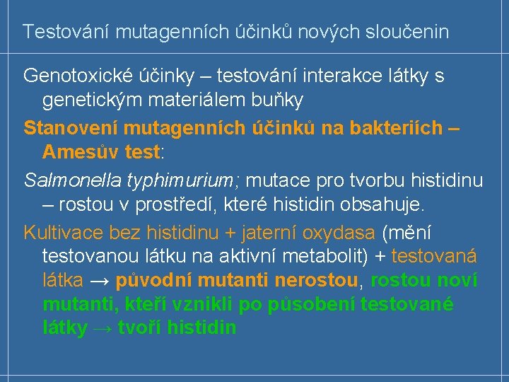 Testování mutagenních účinků nových sloučenin Genotoxické účinky – testování interakce látky s genetickým materiálem