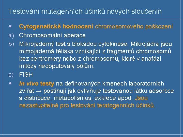 Testování mutagenních účinků nových sloučenin w Cytogenetické hodnocení chromosomového poškození a) Chromosomální aberace b)