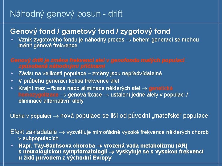 Náhodný genový posun - drift Genový fond / gametový fond / zygotový fond w