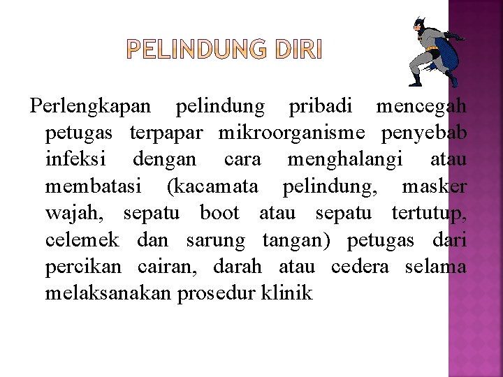 Perlengkapan pelindung pribadi mencegah petugas terpapar mikroorganisme penyebab infeksi dengan cara menghalangi atau membatasi