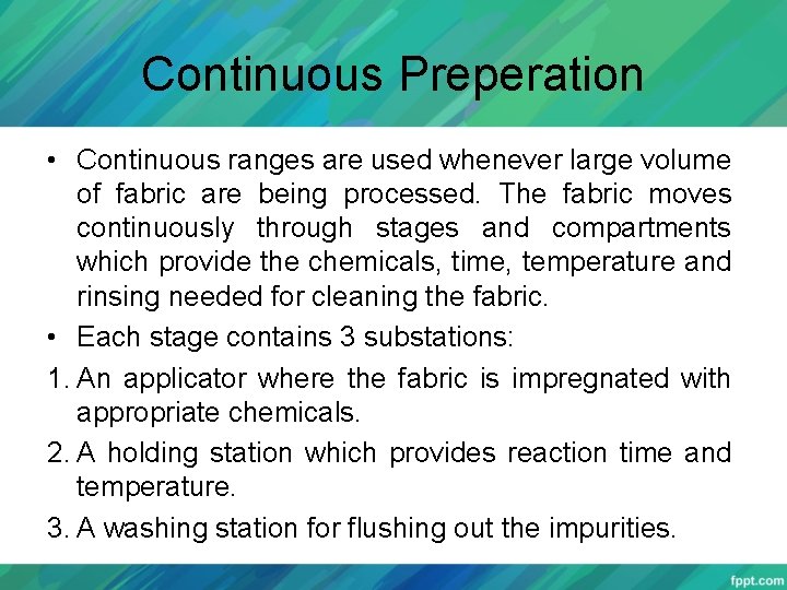 Continuous Preperation • Continuous ranges are used whenever large volume of fabric are being