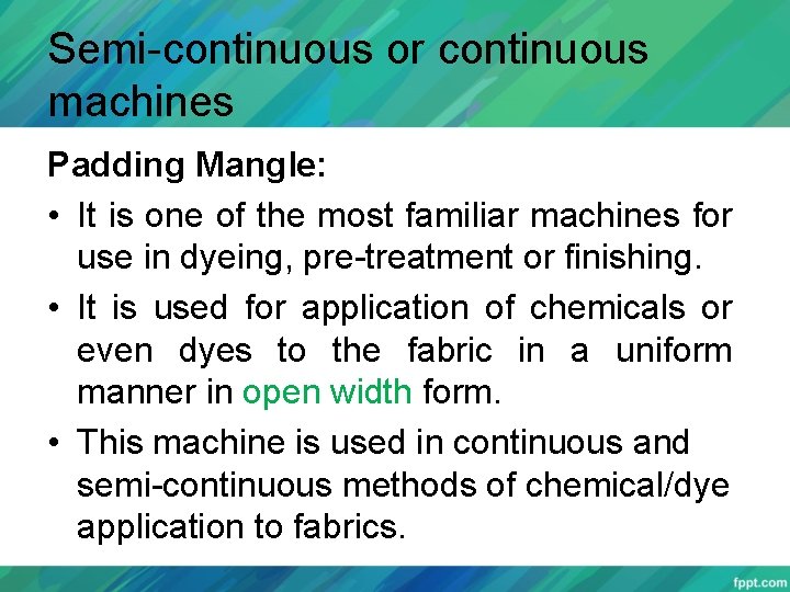Semi-continuous or continuous machines Padding Mangle: • It is one of the most familiar