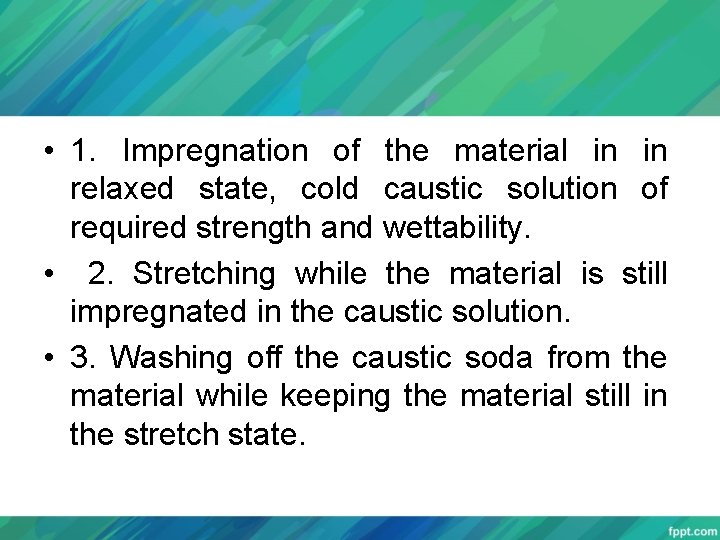  • 1. Impregnation of the material in in relaxed state, cold caustic solution