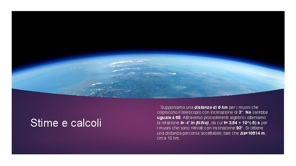  Supponiamo una distanza di 6 km per i muoni che Stime e calcoli