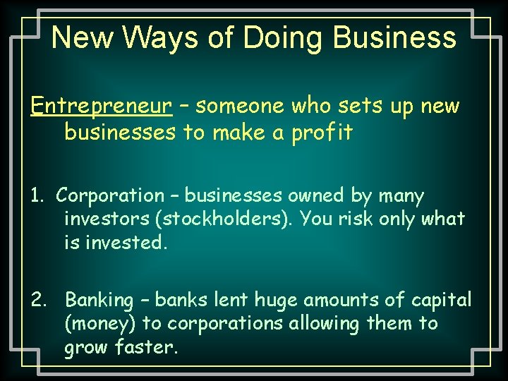 New Ways of Doing Business Entrepreneur – someone who sets up new businesses to