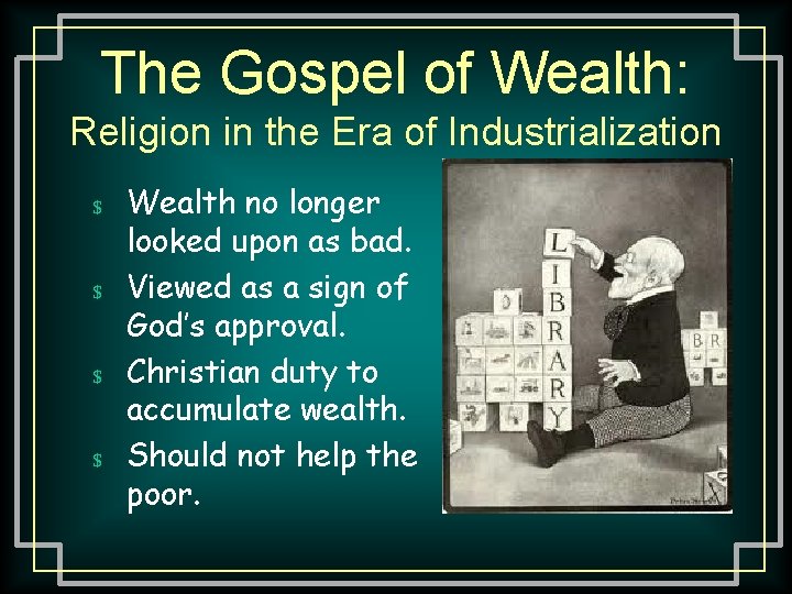The Gospel of Wealth: Religion in the Era of Industrialization $ Wealth no longer