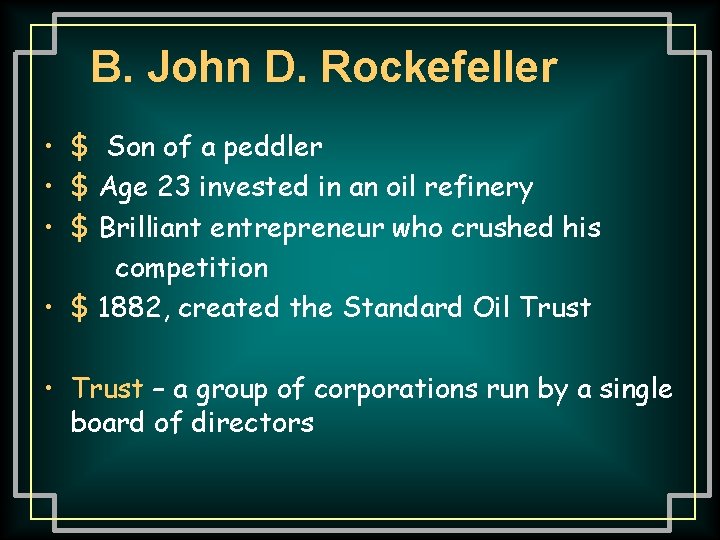 B. John D. Rockefeller • $ Son of a peddler • $ Age 23