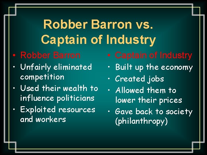 Robber Barron vs. Captain of Industry • Robber Barron • Captain of Industry •