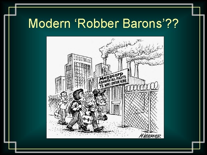 Modern ‘Robber Barons’? ? 