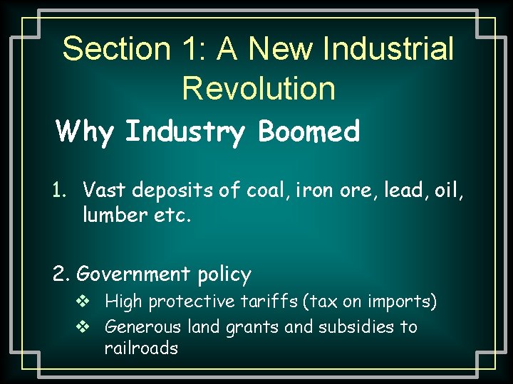 Section 1: A New Industrial Revolution Why Industry Boomed 1. Vast deposits of coal,