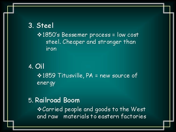 3. Steel v 1850’s Bessemer process = low cost steel. Cheaper and stronger than