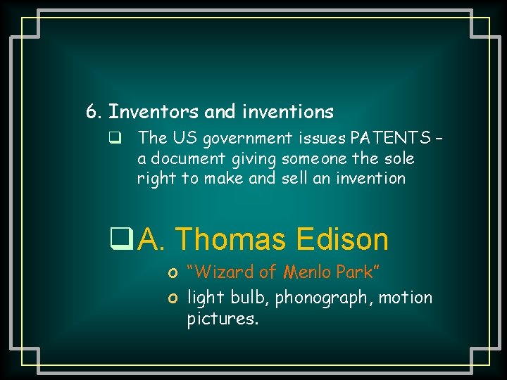 6. Inventors and inventions q The US government issues PATENTS – a document giving