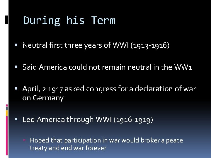 During his Term Neutral first three years of WWI (1913 -1916) Said America could