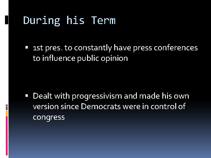 During his Term 1 st pres. to constantly have press conferences to influence public