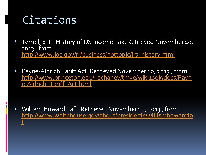 Citations Terrell, E. T. History of US Income Tax. Retrieved November 10, 2013 ,