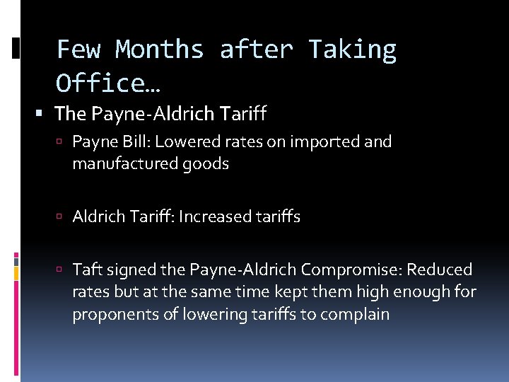 Few Months after Taking Office… The Payne-Aldrich Tariff Payne Bill: Lowered rates on imported